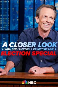 A Closer Look with Seth Meyers: Primetime Live Election Special (2024) - Download HD Torrent
