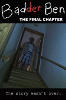 Badder Ben: The Final Chapter (2017) - Download HD Torrent