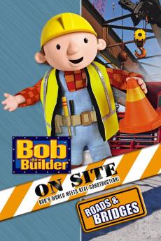 Bob the Builder on Site: Roads and Bridges (2008) - Download HD Torrent