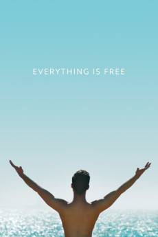Everything Is Free (2017) - Download HD Torrent