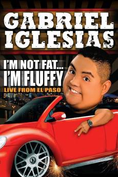 Gabriel Iglesias: I'm Not Fat... I'm Fluffy (2009) - Download HD Torrent