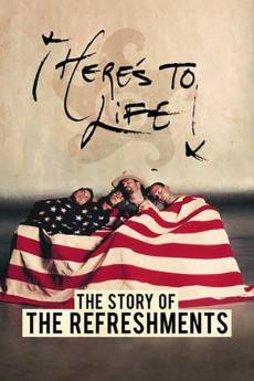 Here's to Life: The Story of the Refreshments (2017) - Download HD Torrent
