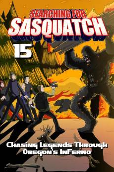 Searching for Sasquatch 15: Chasing Legends Through Oregon's Inferno (2025) - Download HD Torrent