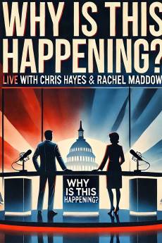 Why Is This Happening? Live with Chris Hayes & Rachel Maddow (2023) - Download HD Torrent